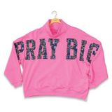 Pray Big Sweatshirt