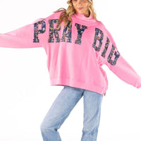 Pray Big Sweatshirt