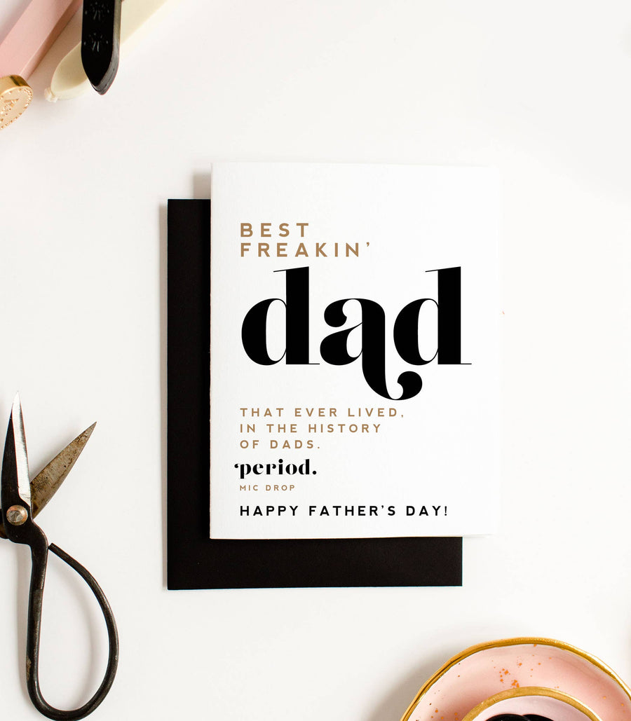 "Best Freakin Dad EVER" - Funny, Father's Day Greeting Card