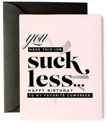 You Make This Job Suck Less - Funny Coworker Greeting Card