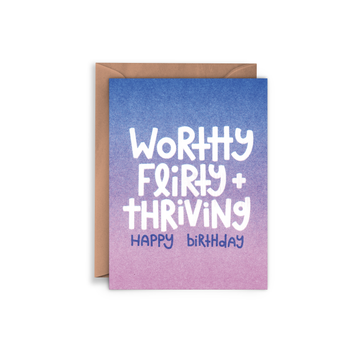 Worthy Flirty & Thriving